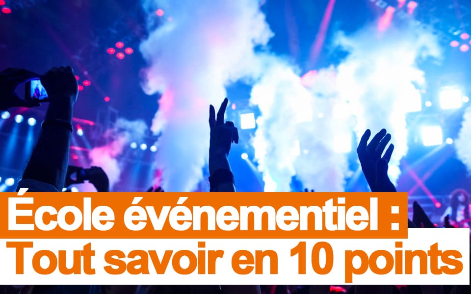 École événementiel : Tout savoir en 10 points